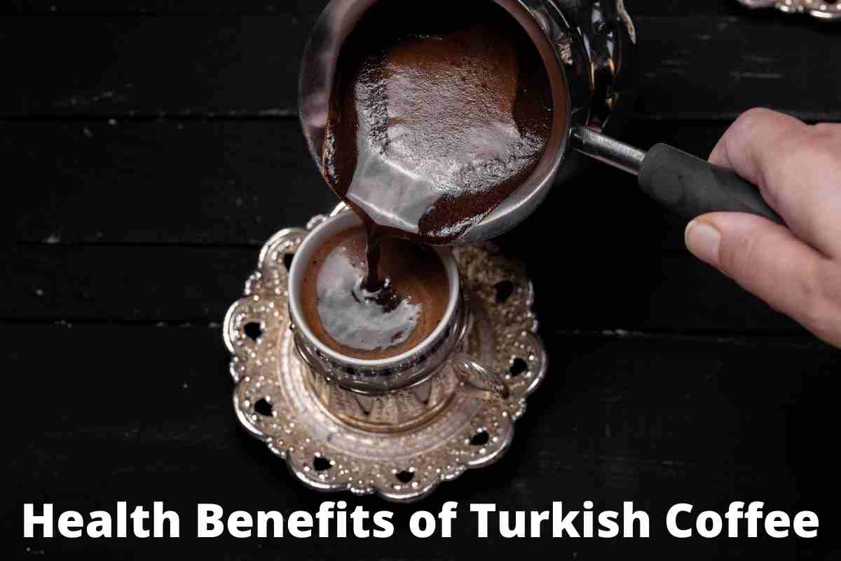 Benefits of Turkish Coffee
