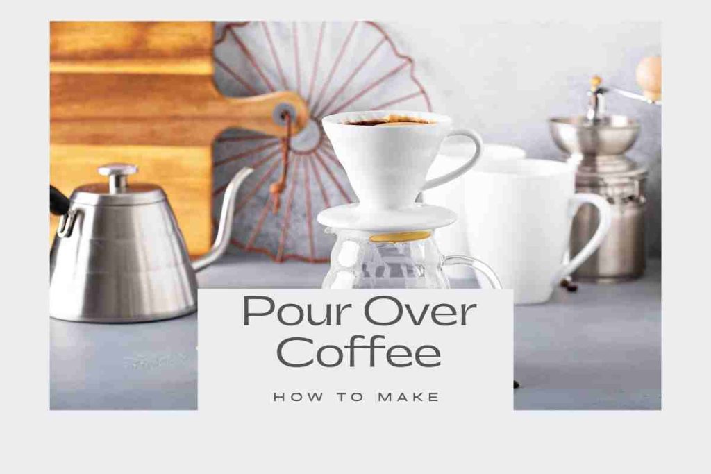 How To Make Pour Over Coffee Guide
