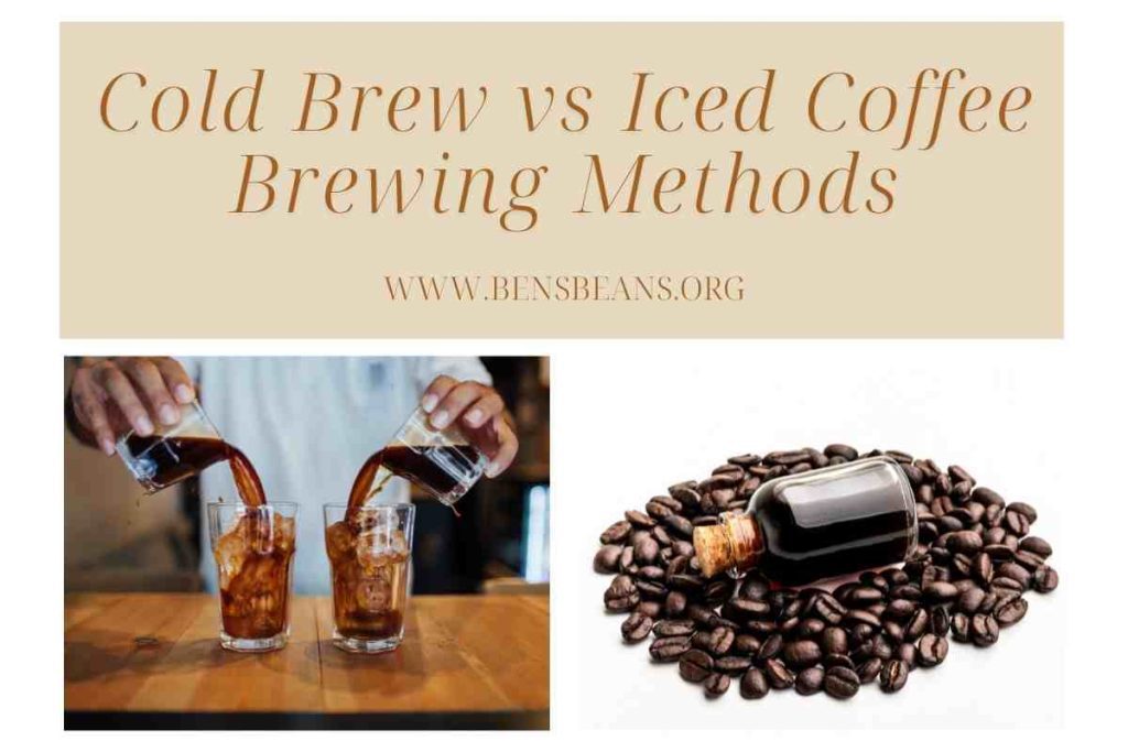 Cold Brew vs Iced Coffee Brewing Methods
