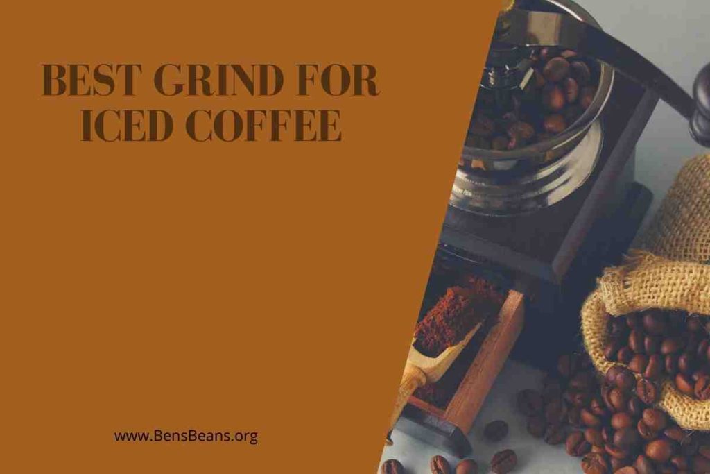 Best Grind for Iced Coffee
