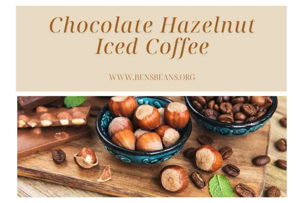 Chocolate Hazelnut Iced Coffee
